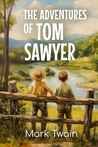 The Adventures of Tom Sawyer: The Classic 1876 Tale of Youth and Discovery The Adventures of Tom Sawyer: The Classic 1876 Tale of Youth and Discovery von Independently published