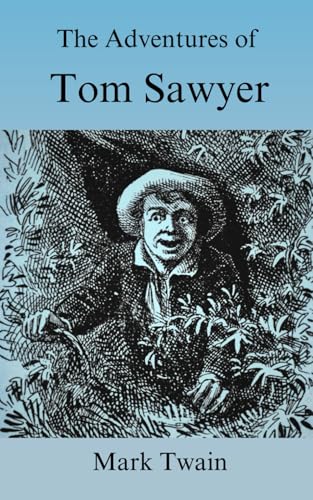 The Adventures of Tom Sawyer: The Original 1876 Adventure Classic The Adventures of Tom Sawyer: The Original 1876 Adventure Classic von Independently published