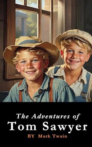 The Adventures of Tom Sawyer: The Original 1876 Classic American Literature