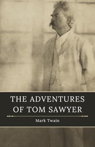 The Adventures of Tom Sawyer: The Original Growing Up Adventure Classic (Original Illustrations) von Independently published