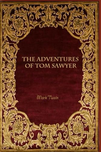 The Adventures of Tom Sawyer: With original illustrations - annotated The Adventures of Tom Sawyer: With original illustrations - annotated von Independently published