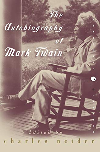 The Autobiography of Mark Twain: In Defense of Naps, Bacon, Martinis, Profanity, and Other Indulgences (Perennial Classics)