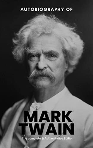 The Autobiography of Mark Twain: The Complete and Authoritative Edition The Autobiography of Mark Twain: The Complete and Authoritative Edition von Grapevine