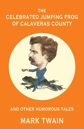 The Celebrated Jumping Frog of Calaveras County and Other Humorous Tales (Warbler Classics Annotated Edition) von Warbler Classics