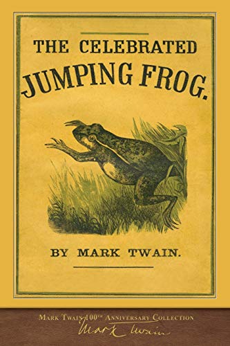The Celebrated Jumping Frog: First Edition: 100th Anniversary Collection