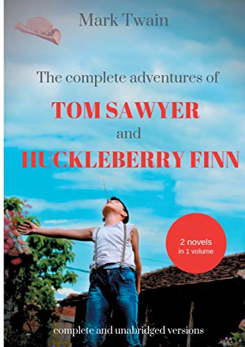 The Complete Adventures of Tom Sawyer and Huckleberry Finn: Two Novels in One Volume
