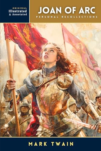 The Complete Personal Recollections of Joan of Arc: Completed Version, With original illustrations - annotated The Complete Personal Recollections of Joan of Arc: Completed Version, With original illustrations - annotated von Independently published