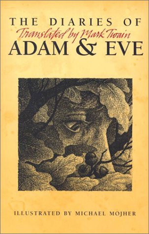 The Diaries of Adam & Eve: Translated by Mark Twain The Diaries of Adam & Eve: Translated by Mark Twain