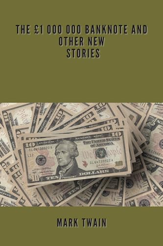 The £1,000,000 Bank-note, and Other New Stories The £1,000,000 Bank-note, and Other New Stories von Anson Street Press