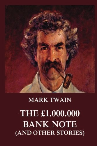 The £1.000.000 Bank Note (and other stories) (Mark Twain's Collector's Edition)