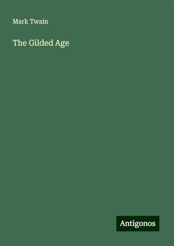 The Gilded Age The Gilded Age von Antigonos Verlag