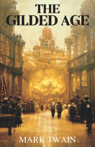 The Gilded Age: 19th Century Historical Fiction (Annotated)
