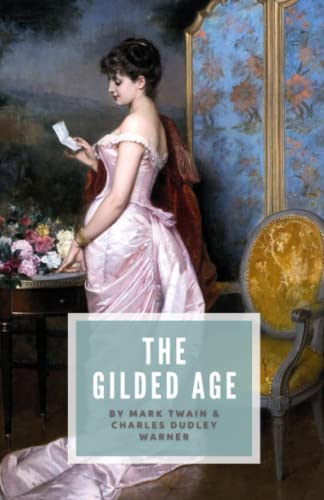 The Gilded Age: A Tale of Today, The Original Unabridged 1873 Literary Classic (Annotated) von Independently published
