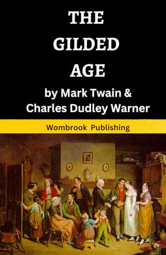 The Gilded Age: A Tale of Today, a Satirical Novel with a Social Conscience The Gilded Age: A Tale of Today, a Satirical Novel with a Social Conscience von Independently published