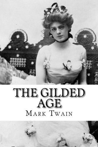 The Gilded Age: A Tale of Today (illustrated) von CreateSpace Independent Publishing Platform
