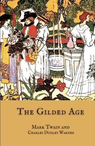 The Gilded Age: The 1873 Mark Twain Classic Novel The Gilded Age: The 1873 Mark Twain Classic Novel von Independently published