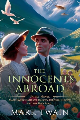 The Innocents Abroad: Complete with Classic illustrations and Annotation