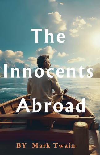The Innocents Abroad: The Original 1869 Text Travel Literature Classics