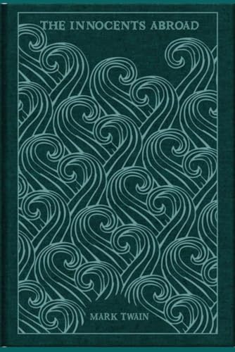The Innocents Abroad: With original illustrations - annotated The Innocents Abroad: With original illustrations - annotated von Independently published