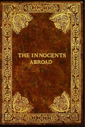 The Innocents Abroad: With original illustrations - annotated The Innocents Abroad: With original illustrations - annotated von Independently published