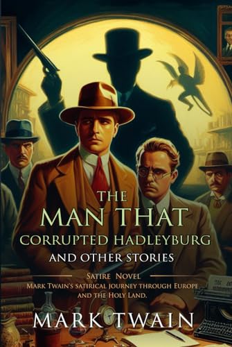 The Man That Corrupted Hadleyburg, and Other Stories: Complete with Classic illustrations and Annotation von Independently published