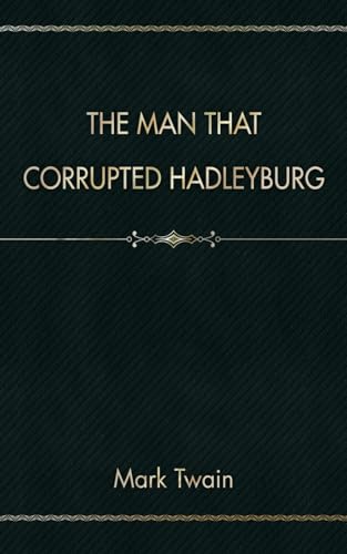 The Man That Corrupted Hadleyburg von Independently published