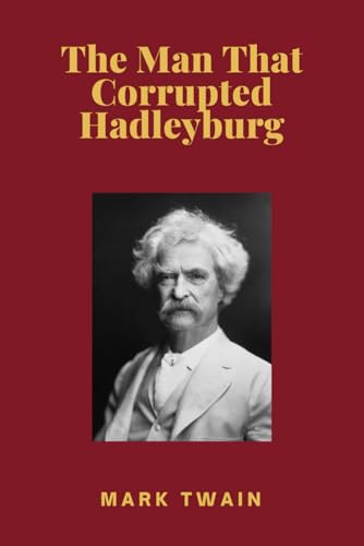 The Man That Corrupted Hadleyburg The Man That Corrupted Hadleyburg von Independently published