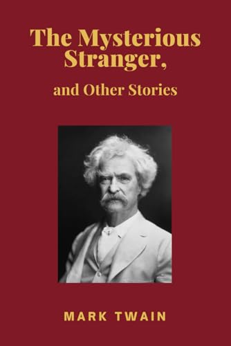 The Mysterious Stranger, and Other Stories The Mysterious Stranger, and Other Stories von Independently published