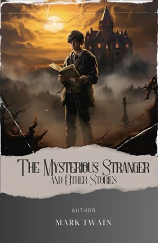 The Mysterious Stranger, and Other Stories: Unveil the Enigmatic Secrets of "The Mysterious Stranger" by Mark Twain. A Captivating Tale of Mystery and ... The Original Classic (annotated) von Independently published