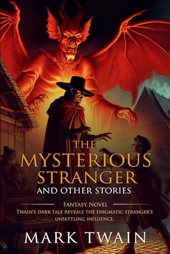 The Mysterious Stranger and Other Stories: Complete with Classic illustrations and Annotation von Independently published