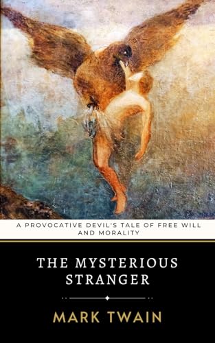 The Mysterious Stranger: A Provocative Devil's Tale of Free Will and Morality The Mysterious Stranger: A Provocative Devil's Tale of Free Will and Morality von Independently published