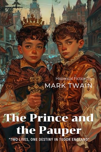 The Prince and the Pauper By Mark Twain (Illustrated & Annotated): A Timeless Tale of Switched Identities in Tudor England von Independently published