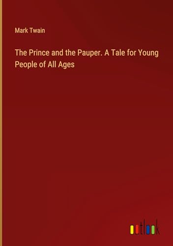 The Prince and the Pauper. A Tale for Young People of All Ages von Outlook Verlag