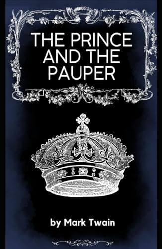 The Prince and the Pauper: Annotated with a Detailed Biography, Literary Analysis, Added Essays, and Historical Context. The Prince and the Pauper: Annotated with a Detailed Biography, Literary Analysis, Added Essays, and Historical Context. von Independently published