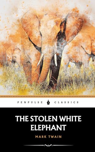 The Stolen White Elephant: The 1882 Mystery Classic The Stolen White Elephant: The 1882 Mystery Classic von Independently published