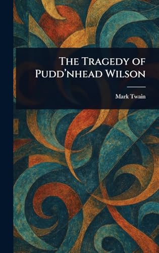 The Tragedy of Pudd'nhead Wilson The Tragedy of Pudd'nhead Wilson von Anson Street Press