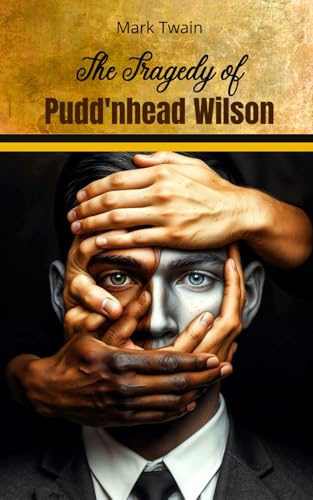 The Tragedy of Pudd'nhead Wilson: Murder, Mystery, and Moral Dilemmas in Twain’s South The Tragedy of Pudd'nhead Wilson: Murder, Mystery, and Moral Dilemmas in Twain’s South von Independently published
