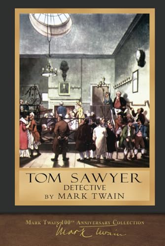 Tom Sawyer, Detective (Illustrated First Edition): 100th Anniversary Collection von SeaWolf Press
