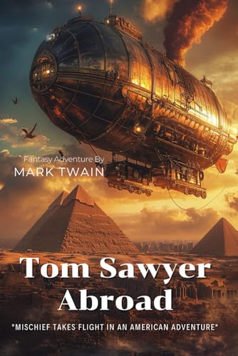 Tom Sawyer Abroad By Mark Twain (Illustrated & Annotated): A Spectacular Adventure in Hot Air Balloons Over Africa von Independently published