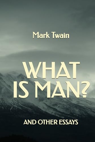 What is Man? And Other Essays What is Man? And Other Essays von Independently published