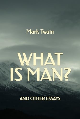 What is Man? And Other Essays What is Man? And Other Essays von Independently published