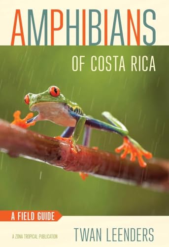 Amphibians of Costa Rica: A Field Guide (Zona Tropical Publications)