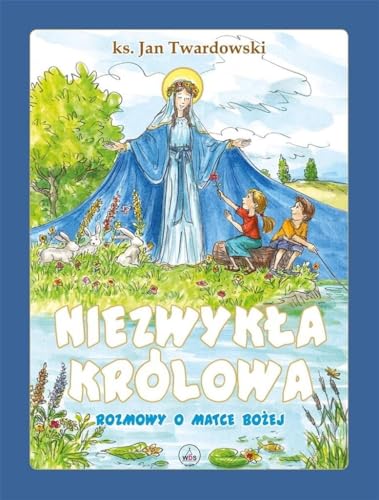 Niezwykła Królowa: Rozmowy o Matce Bożej von Wydawnictwo Diecezjalne