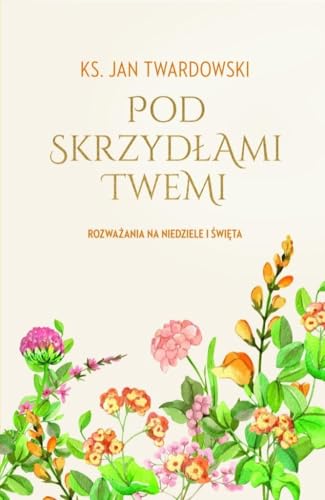 Pod skrzydłami Twemi: Rozważania na niedziele i święta von Bernardinum