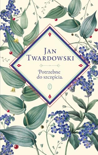 Potrzebne do szczęścia: Wybór Jan Twardowski, Aleksandra Iwanowska von Literackie