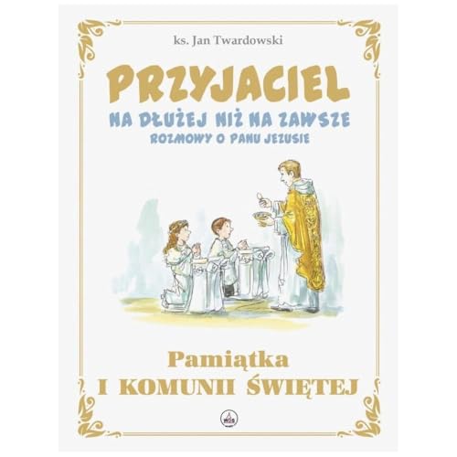 Przyjaciel na dłużej niż na zawsze Edycja pierwszokomunijna Przyjaciel na dłużej niż na zawsze Edycja pierwszokomunijna von Wydawnictwo Diecezjalne