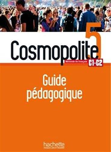 Cosmopolite 5 - Guide pédagogique (C1/C2): Méthode de français C1-C2 von HACHETTE FLE