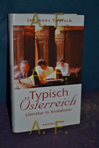 Typisch Österreich: Anekdoten um Dichter und Künstler: Literatur in Anekdoten von Amalthea Signum