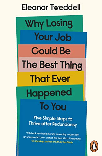Why Losing Your Job Could be the Best Thing That Ever Happened to You: Five Simple Steps to Thrive after Redundancy Why Losing Your Job Could be the Best Thing That Ever Happened to You: Five Simple Steps to Thrive after Redundancy von Penguin Books Ltd