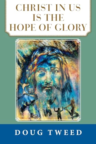 Christ in Us Is the Hope of Glory von WestBow Press